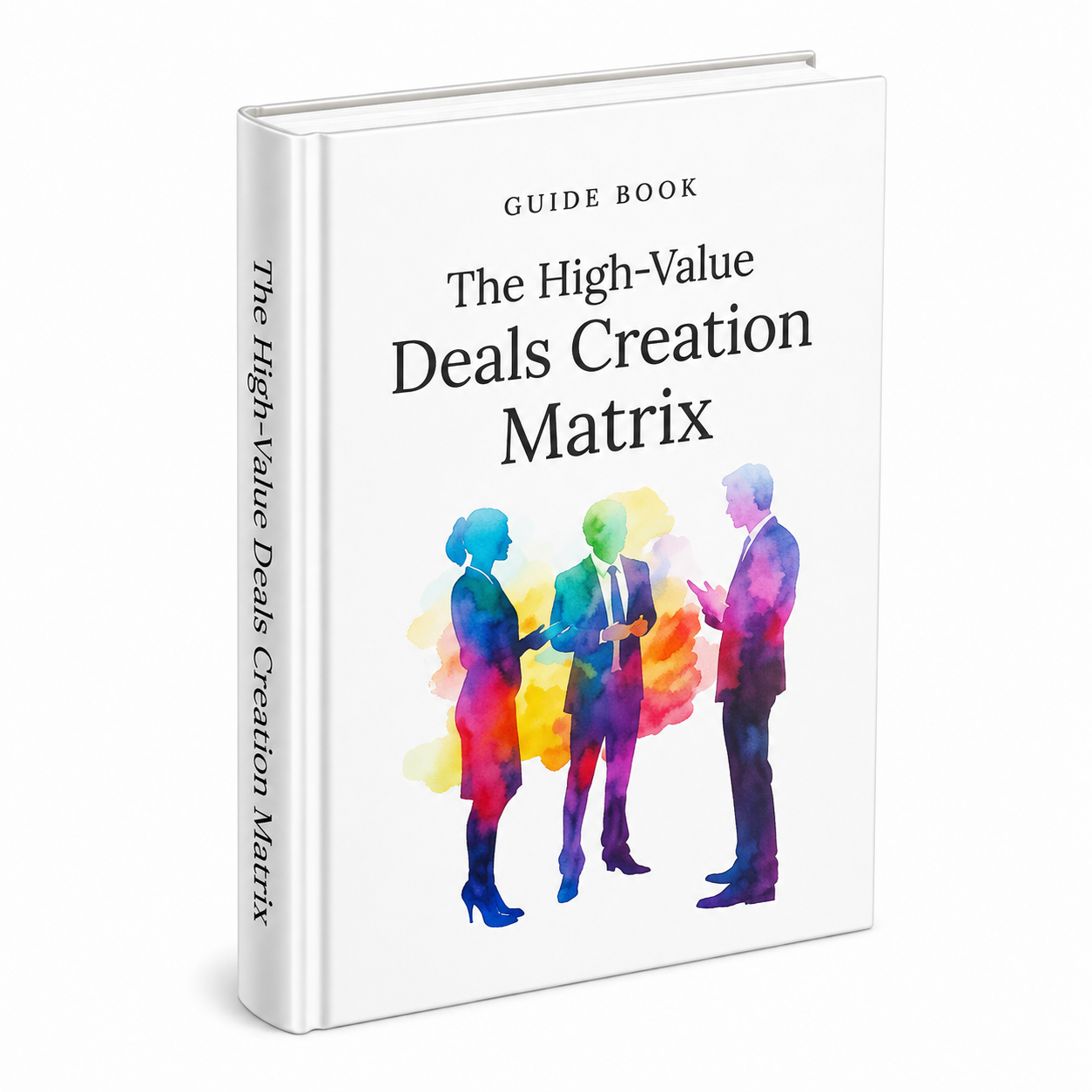 The High-Value Deals Creation Matrix