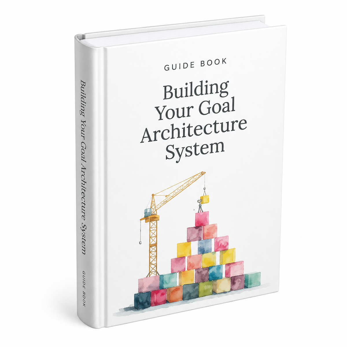 Building Your Goal Architecture System