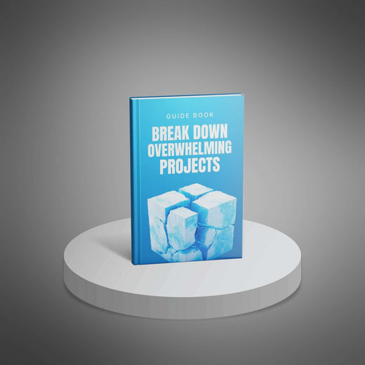 Break Down Overwhelming Projects