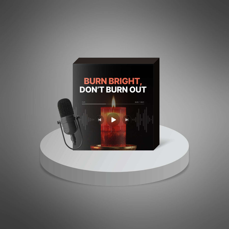 Burn Bright, Don’t Burn Out