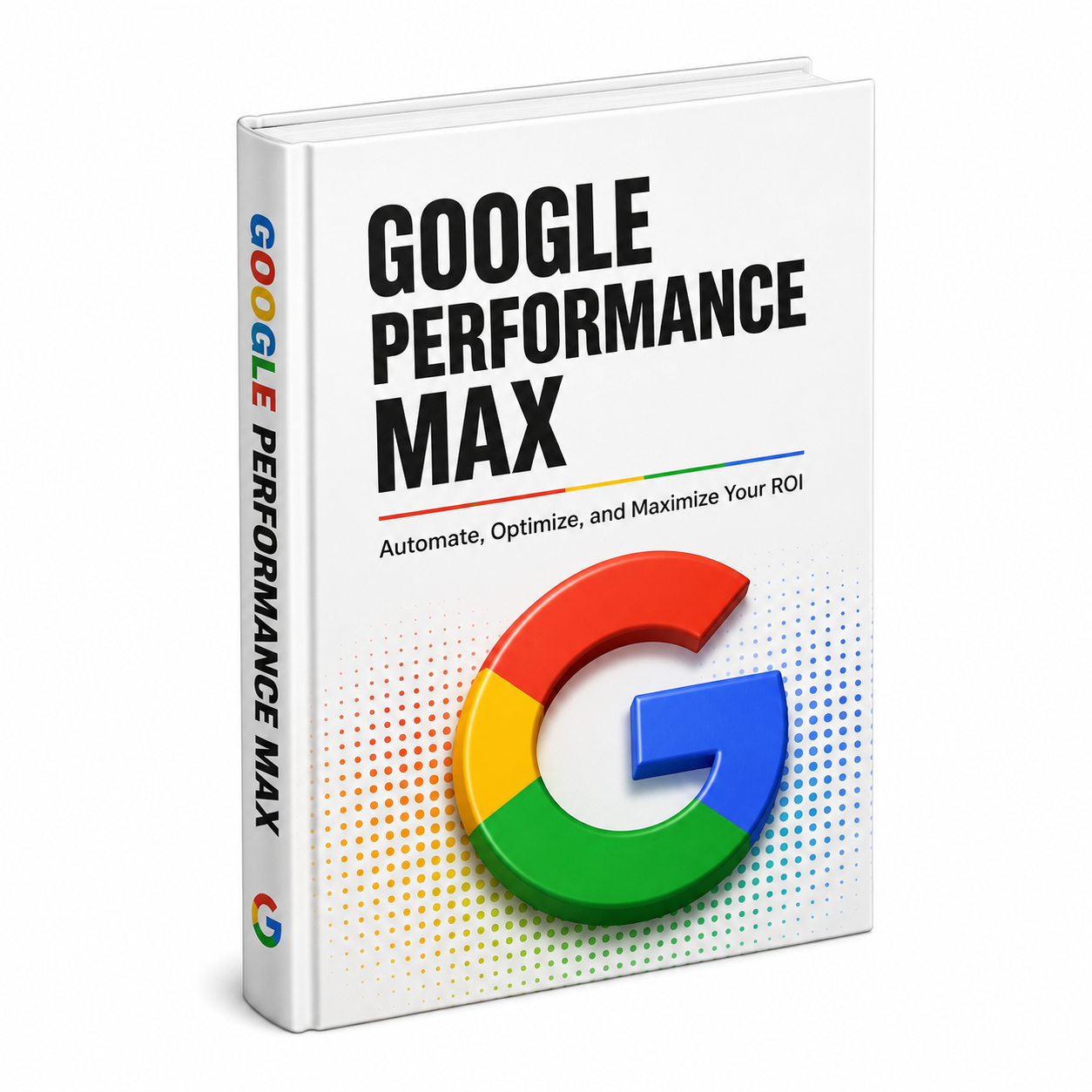 Google Performance Max Campaigns Unleashed ebook & guide cover