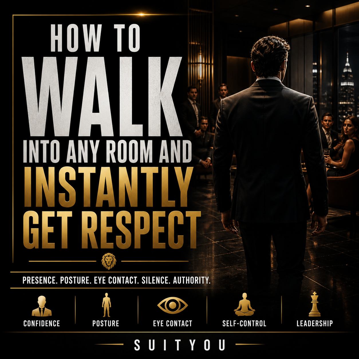 How to Walk Into Any Room and Instantly Get Respect - SuitYou self improvement resource