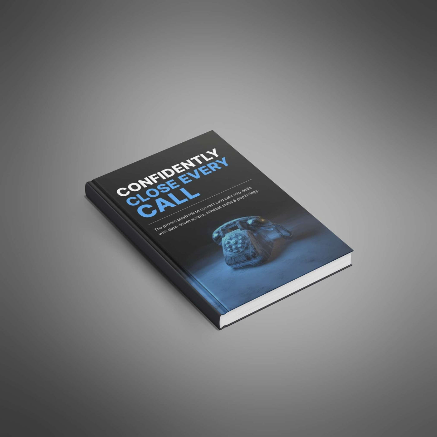 Confidently Close Every Call - Ebook