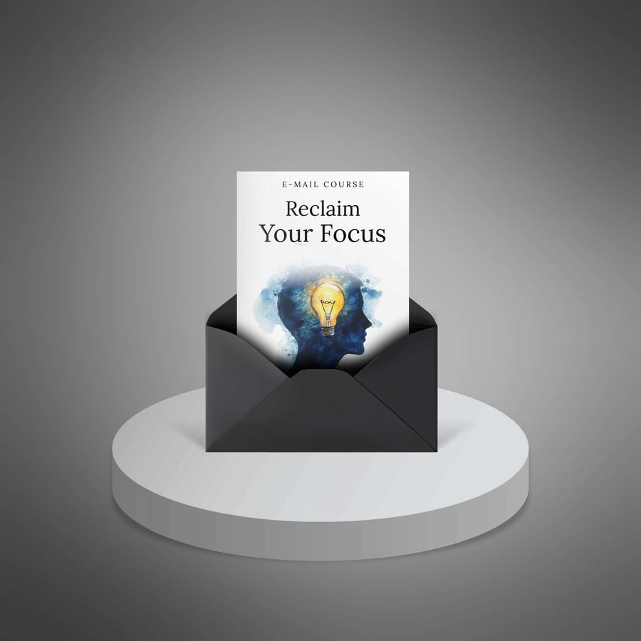 Reclaim Your Focus