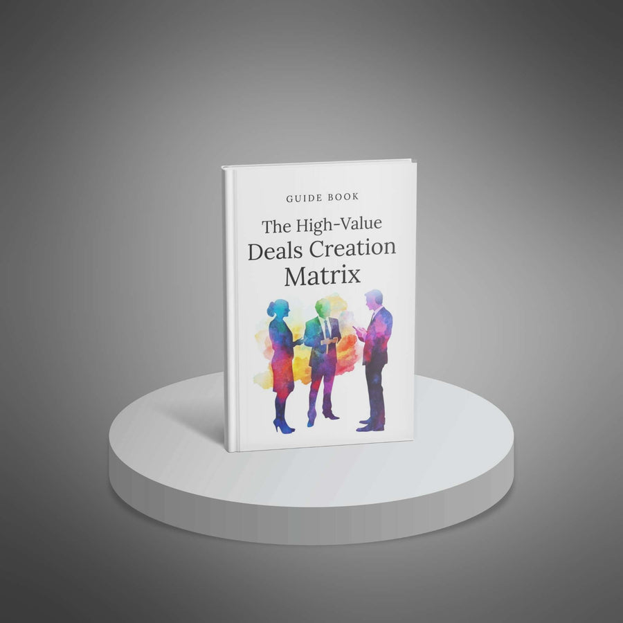 The High-Value Deals Creation Matrix