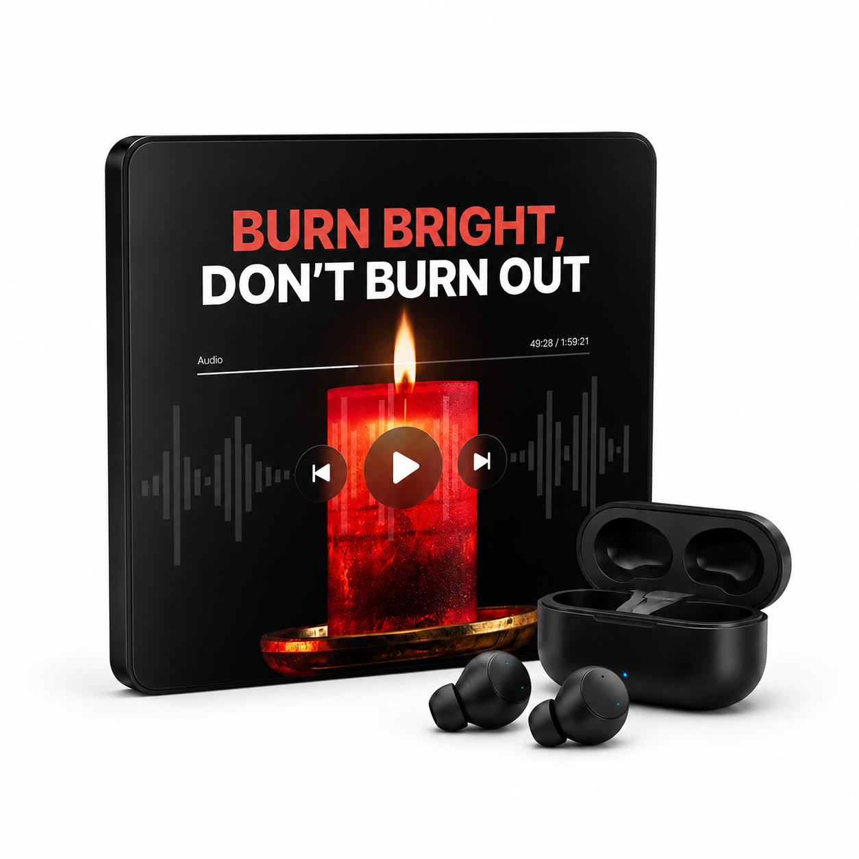 Burn Bright, Don’t Burn Out